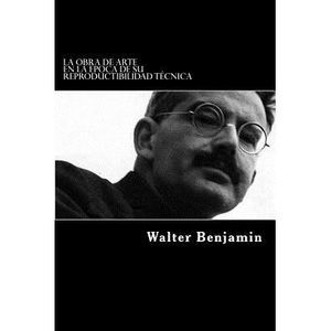 La Obra De Arte En La Epoca De Su Reproductibilidad Tecnica (Spanish Edition) --